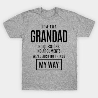 Mens I'm The Grandad No Questions No Arguments - Dad & Grandpa T-Shirt